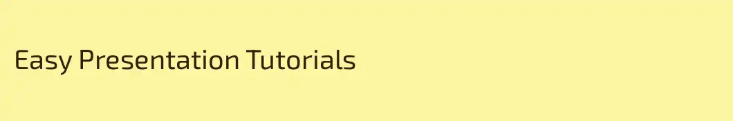 Easy Presentation Tutorials